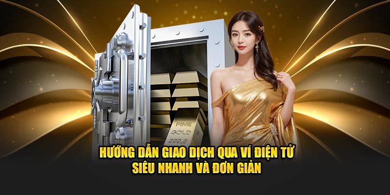 Hướng dẫn giao dịch qua ví điện tử siêu nhanh và đơn giản 